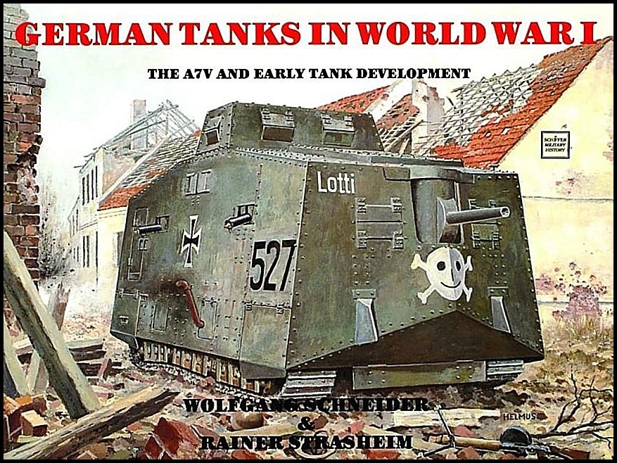 Haupt, Werner | German tanks in wwi : The a7v & early tank development
