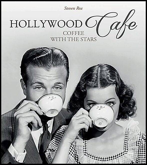 Rea, Steven | Hollywood cafe : Coffee with the stars
