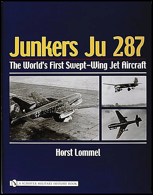 Horst Lommel | Junkers Ju 287 : The World's First Swept-Wing Jet Aircraft