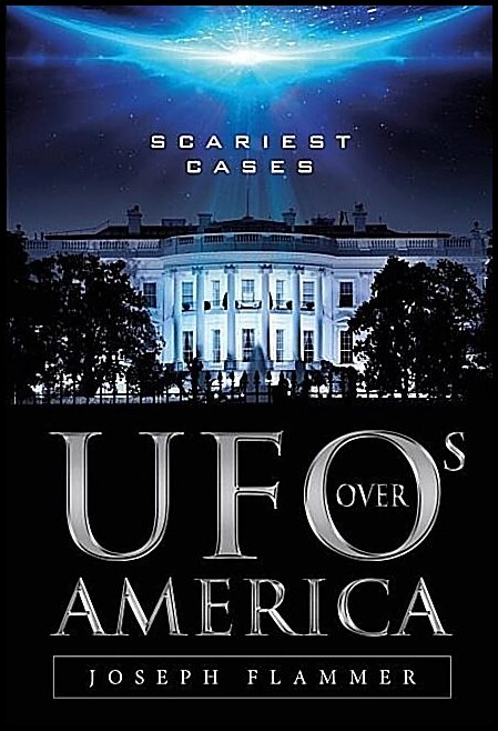 Joseph Flammer | Ufos Over America : Scariest Cases