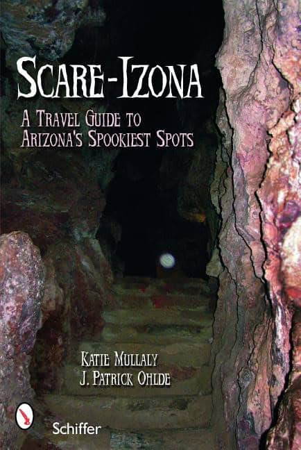 Ohlde, Patrick J. | Scare-izona : A guide to arizonas legendary haunts