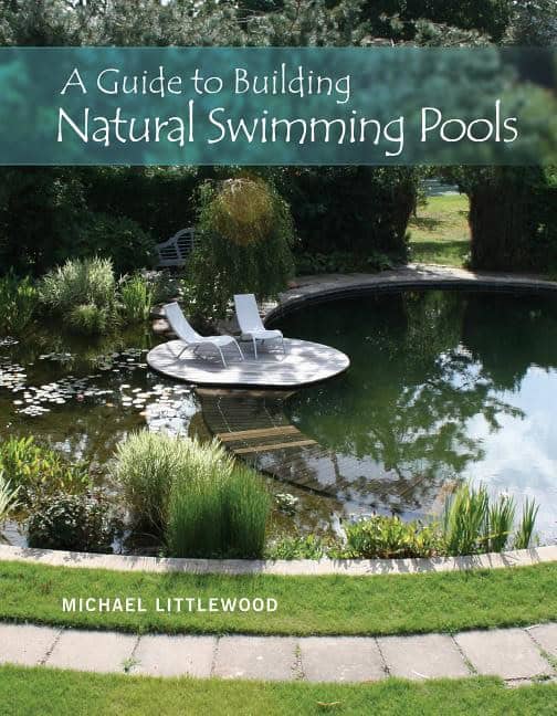 Littlewood, Michael | Guide to building natural swimming pools