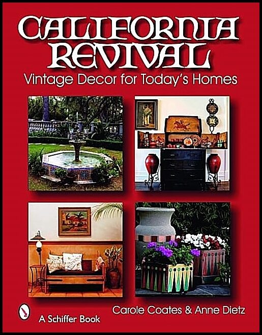 Carole Coates | California Revival : Vintage Decor for Today's Homes