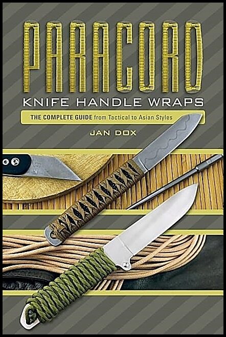 Dox, Jan | Paracord knife handle wraps : The complete guide, from tactical to asian st