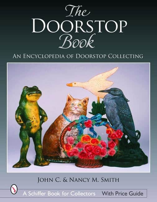 John C. & | Nancy M. Smith | The Doorstop Book : An Encyclopedia of Doorstop Collecting