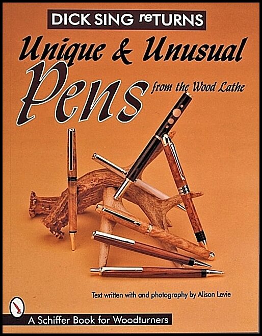 Sing, Dick | Dick sing returns : Unique and unusual pens from the wood lathe