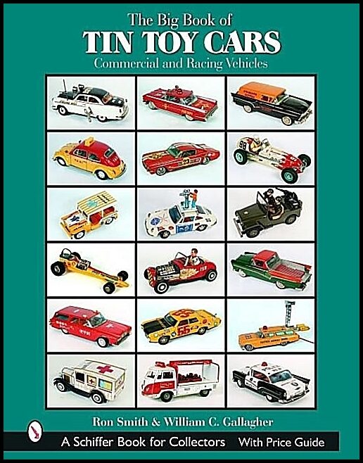 Ron Smith | The Big Book Of Tin Toy Cars : Commercial And Racing Vehicles