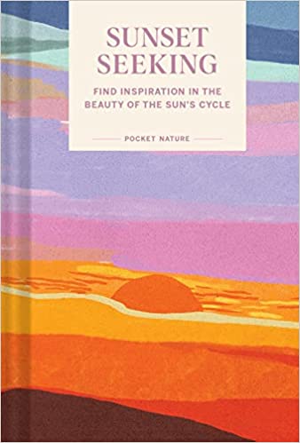 Chronicle Books | Pocket Nature : Sunset Seeking