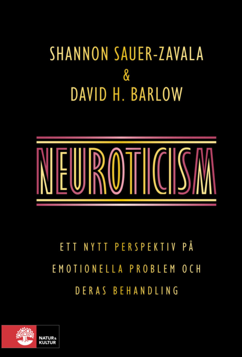 Sauer-Zavala, Shannon | H. Barlow, David | Neuroticism : Ett nytt perspektiv på emotionella problem och deras behandling