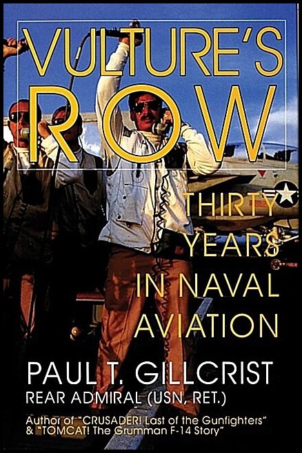 Paul T. Gillcrist | Vulture's Row : Thirty Years in Naval Aviation