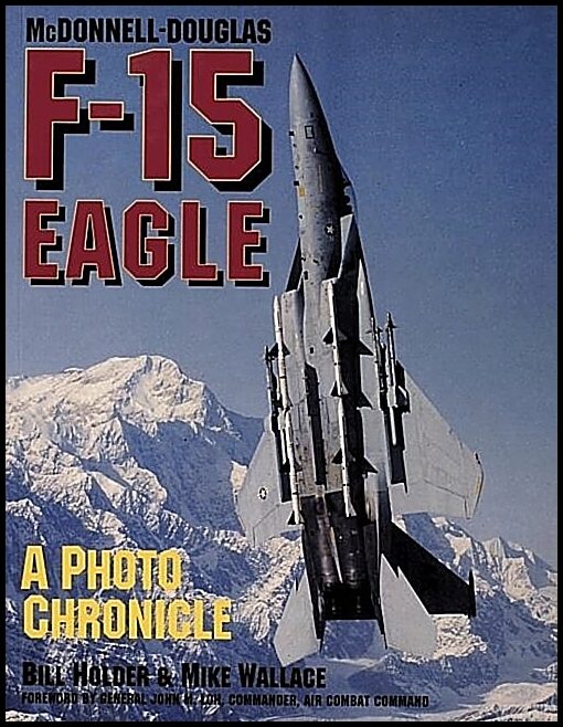 Bill Holder - Mike Wallace | Mcdonnell-Douglas F-15 Eagle : A Photo Chronicle