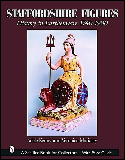 Moriarty, Veronica | Staffordshire figures : History in earthenware 1740-1900