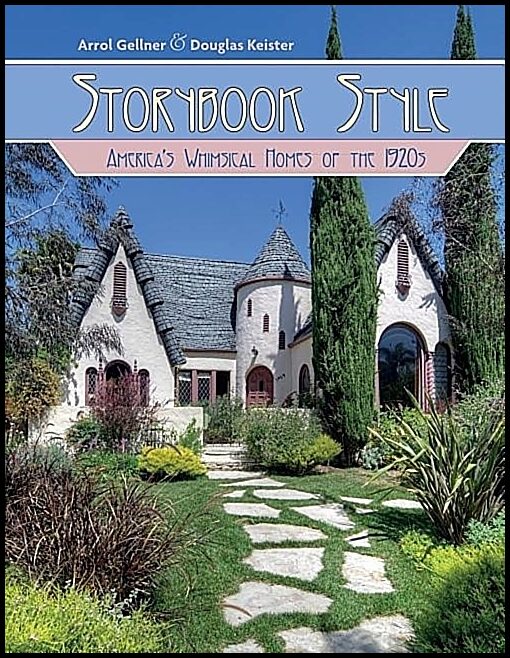 Gellner, Arrol | Storybook style : Americas whimsical homes of the 1920s