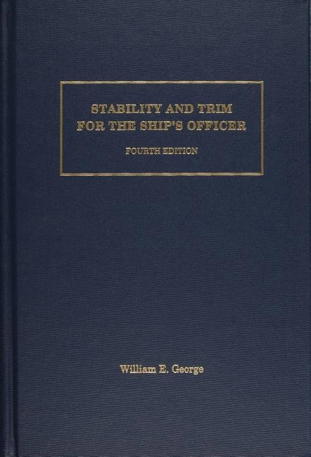 William E. George | Stability And Trim For The Ship’s Officer