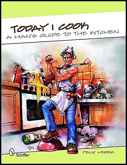 Felix Weber | Today I Cook : A Man’s Guide to the Kitchen