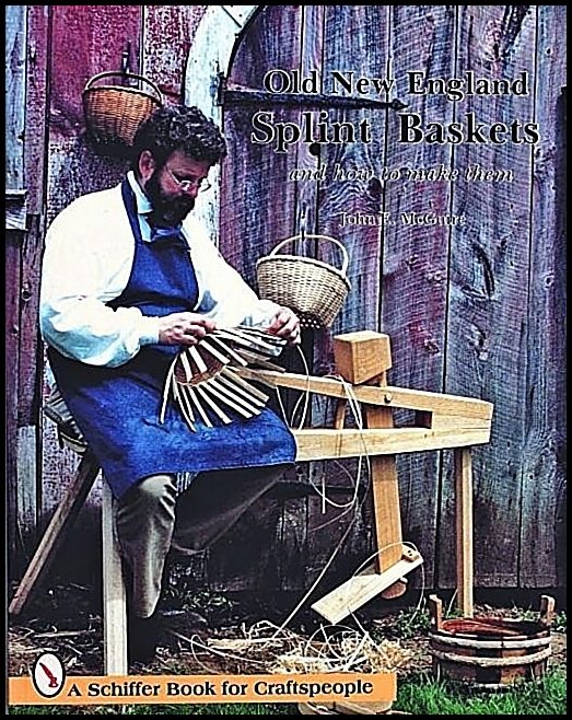 John E. McGuire | Old New England Splint Baskets And How To Make Them