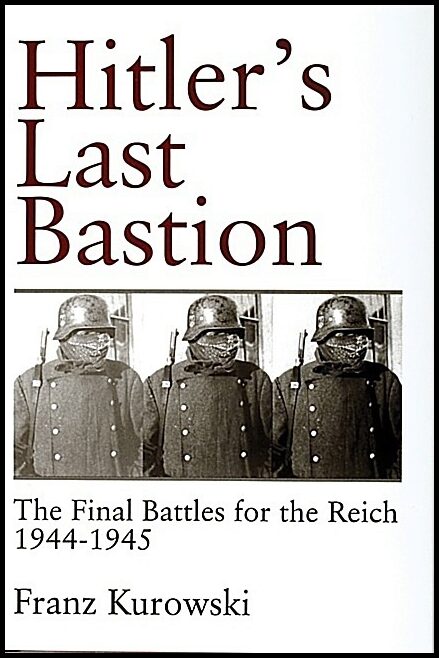 Franz Kurowski | Hitler’s Last Bastion