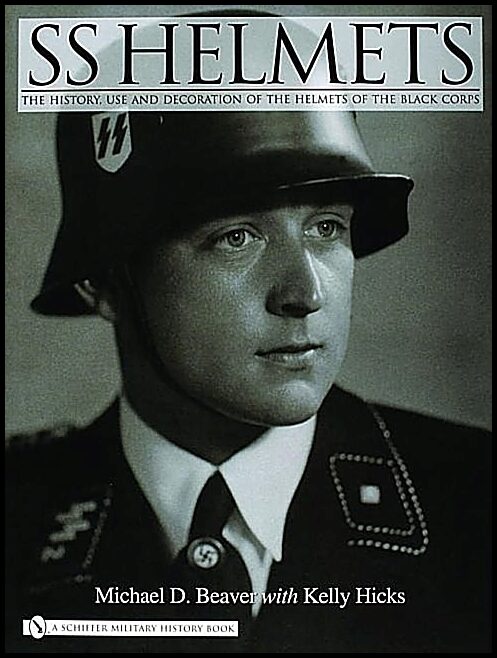 Hicks, Kelly | Ss helmets : The history, use and decoration of the helmets of the black co