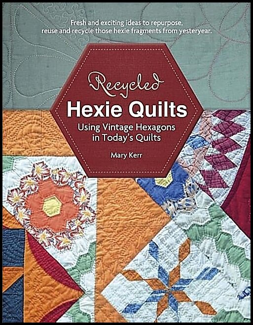 Kerr, Mary W. | Recycled hexie quilts : Using vintage hexagons in todays quilts