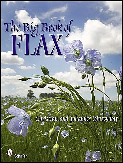 Zinzendorf, Johannes | Big book of flax : A compendium of facts, art, lore, projects and song
