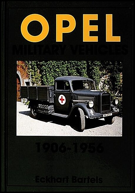Bartels, Eckhart | Opel military vehicles 1906-1956