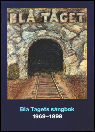 Blå Tåget | Blå tågets sångbok 1969-1999 : 98 sånger