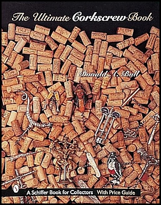 Donald A. Bull | The Ultimate Corkscrew Book