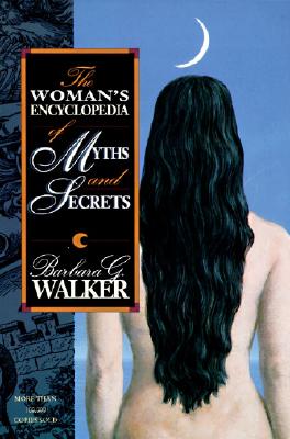 Walker, Barbara G. | Woman's Encyclopedia of Myths and Secrets, The : Value, object or array expected.* Line 1, Column 2...