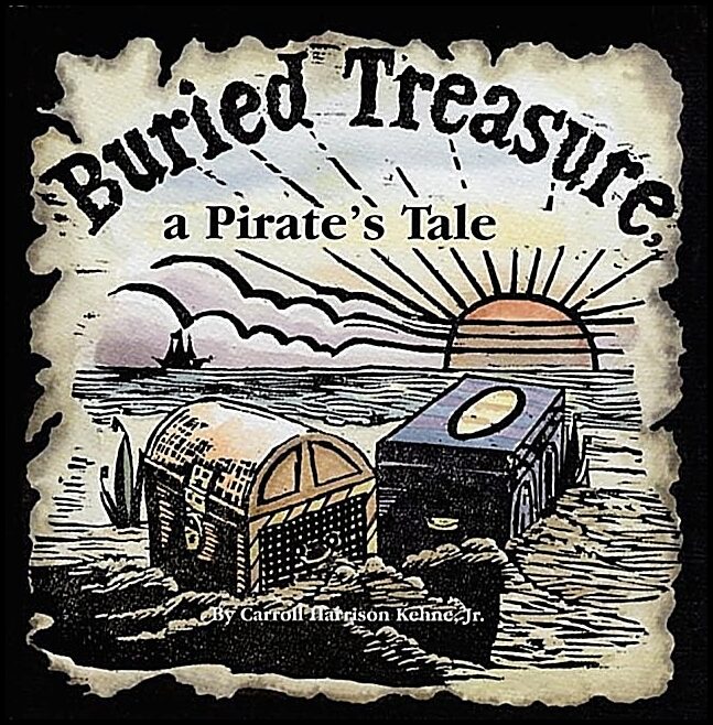 Carroll Harrison Kehne | Buried Treasure, A Pirate’s Tale