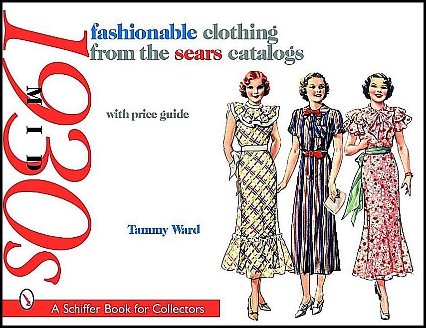 Ward, Tammy | Fashionable clothing from the sears catalogs : Mid 1930s