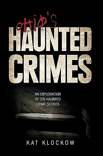 Kat Klockow | Ohio's Haunted Crimes