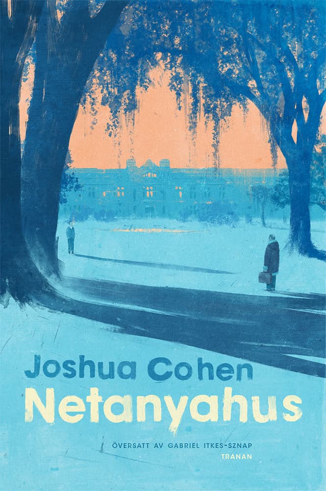 Cohen, Joshua | Netanyahus : En redogörelse för en mindre och när allt kommer omkring rentav försumbar episod i historie...