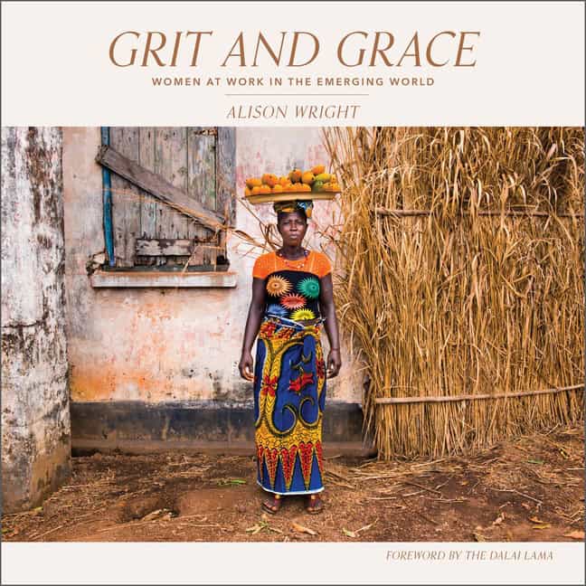 Alison Wright | Grit And Grace : Women at Work in the Emerging World