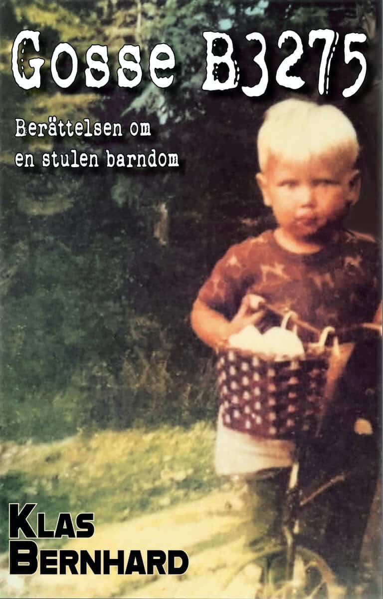 Bernhard, Klas | Gosse B3275 : Berättelsen om en stulen barndom