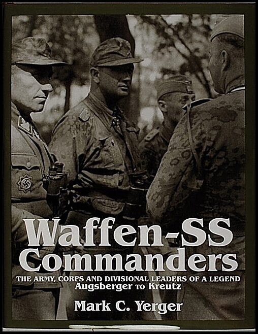 Yerger, Mark C. | Waffen-ss commanders : The army, corps and division leaders of a legend-aug