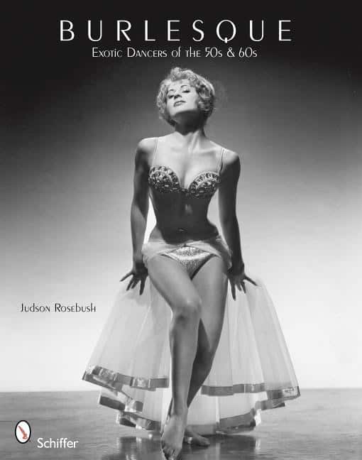 Judson Rosebush | Burlesque : Exotic Dancers of the 50s & 60s