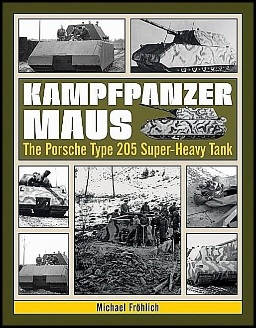 Frohlich, Michael | Kampfpanzer maus : The porsche type 205 super-heavy tank