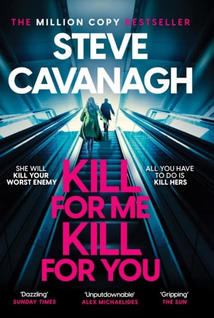 Cavanagh, Steve | Kill For Me Kill For You