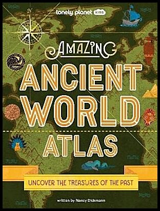Lonely Planet Kids Amazing Ancient World Atlas 1