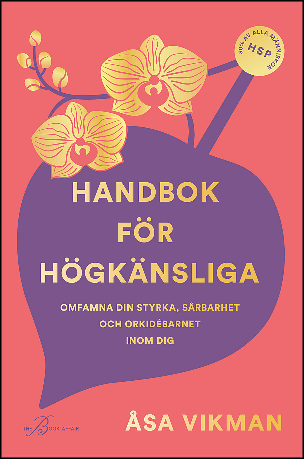 Vikman, Åsa | Handbok för högkänsliga : Omfamna din styrka, sårbarhet och orkidébarnet inom dig