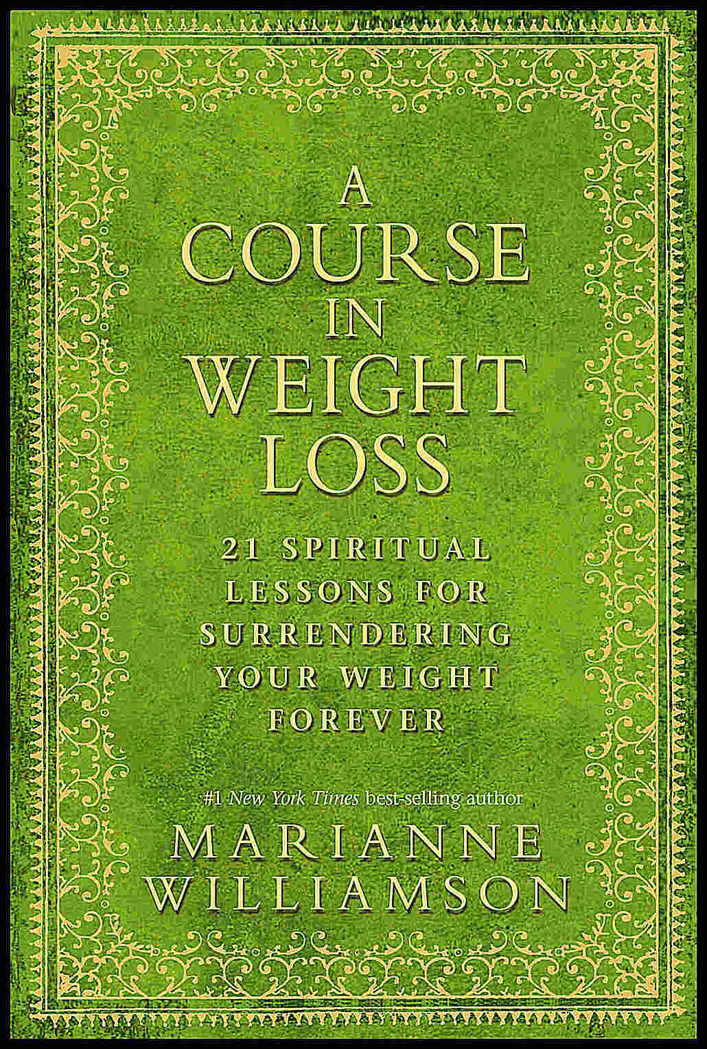 Williamson, Marianne | A Course in Weight Loss : 21 Spiritual Lessons for Surrendering Your Weight Forever