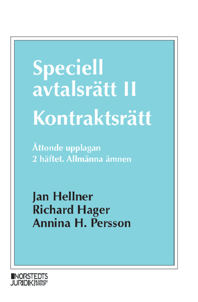 Hellner, Jan | Hager, Richard | Persson, Annina H. | Speciell avtalsrätt II : Kontraktsrätt, Andra häftet - Allmänna ämnen