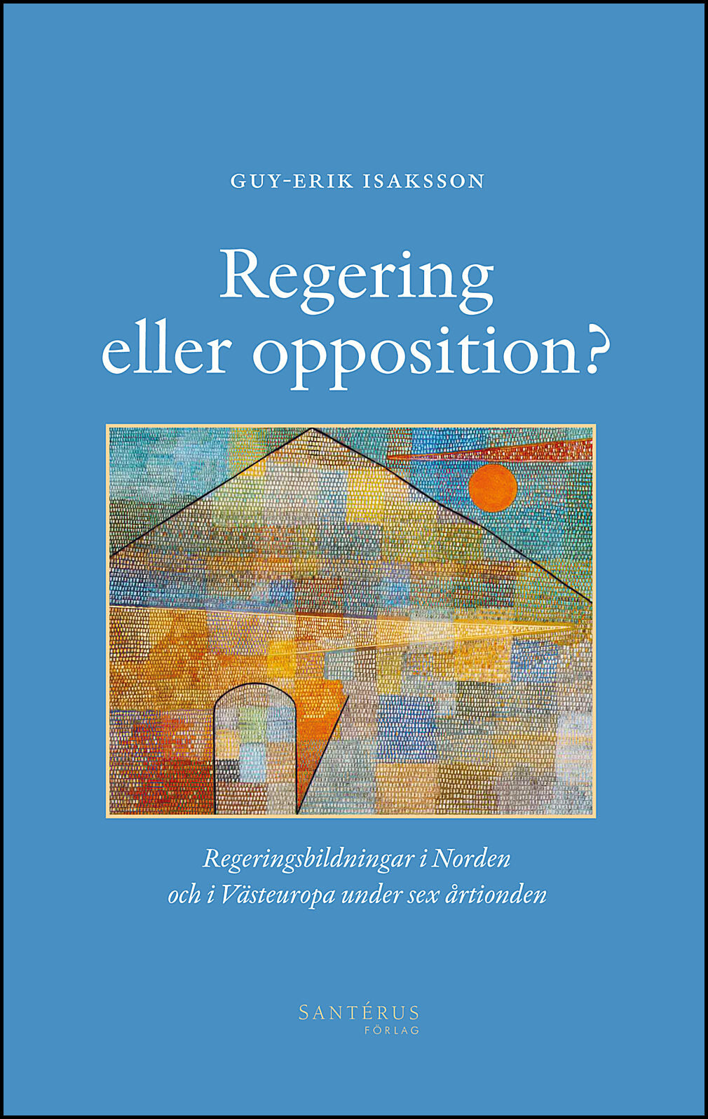 Isaksson, Guy-Erik | Regering eller opposition? : Regeringsbildningar i Norden och i Västeuropa under sex årtionden