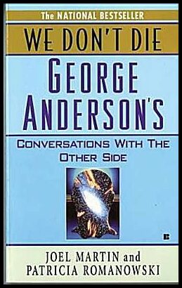 Martin Joel & Romanowski P | We Don't Die : George Anderson's Conversations With The Other