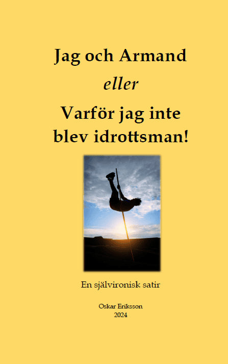 Jag och Armand eller Varför jag inte blev idrottsman : En självironisk satir