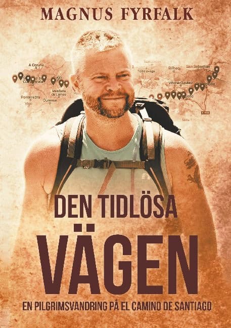 Fyrfalk, Magnus | Den tidlösa vägen : En pilgrimsvandring på El Camino de Santiago