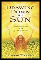 Woodfield, Stephanie | Drawing Down the Sun : Rekindle The Magick Of The Solar Goddesses