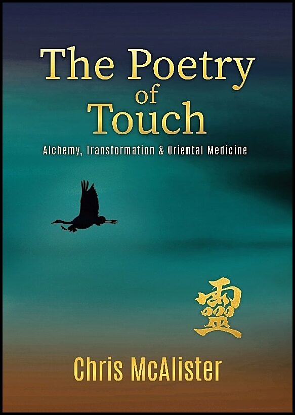 McAlister, Chris | The poetry of touch : Alchemy, transformation & oriental medicine