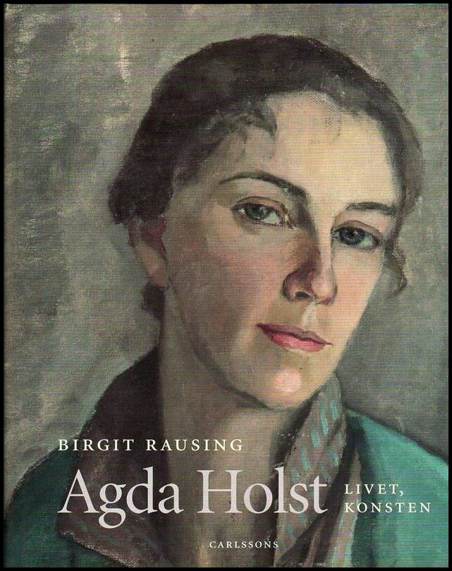 Rausing, Birgit | Agda Holst : Livet, konsten