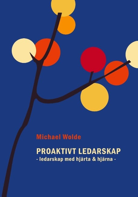 Wolde, Michael | Proaktivt ledarskap : Ledarskap med hjärta & hjärna